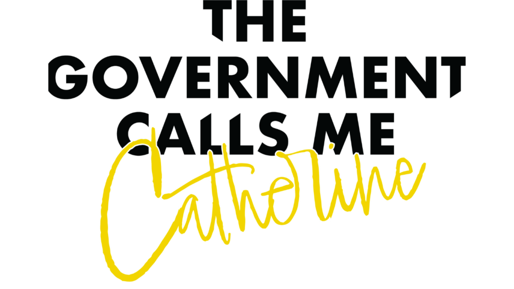 The Government Calls me Catherine Logo